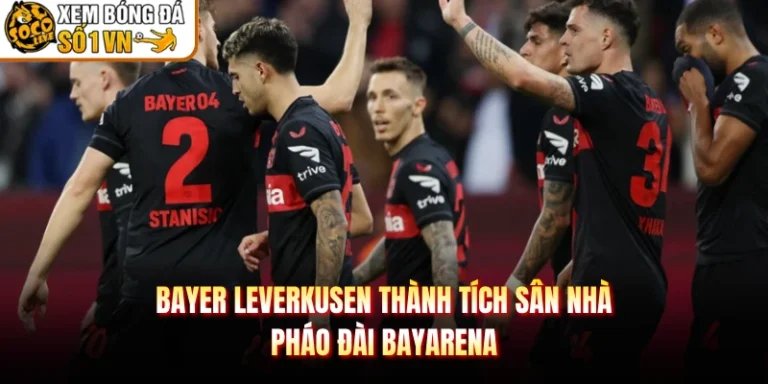 Bayer Leverkusen Thành Tích Sân Nhà - Pháo Đài BayArena