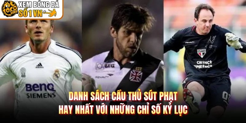 Danh Sách Cầu Thủ Sút Phạt Hay Nhất Với Những Chỉ Số Kỷ Lục