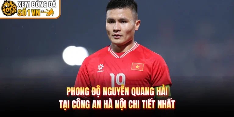 Phong Độ Nguyễn Quang Hải Tại Công An Hà Nội Chi Tiết Nhất