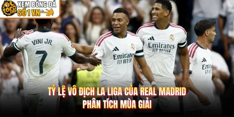 Tỷ Lệ Vô Địch La Liga Của Real Madrid - Phân Tích Mùa Giải